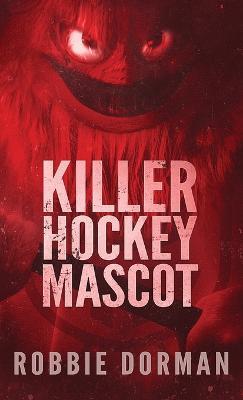 Killer Hockey Mascot - Robbie Dorman