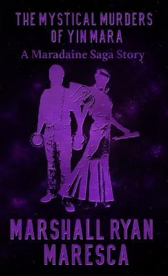 The Mystical Murders of Yin Mara - Marshall Ryan Maresca