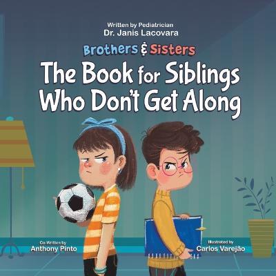 Brothers & Sisters: The Book for Siblings Who Don't Get Along - Janis Lacovara