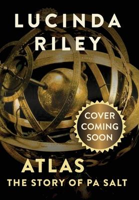 Atlas: The Story of Pa Salt: The Story of Pa Salt - Lucinda Riley