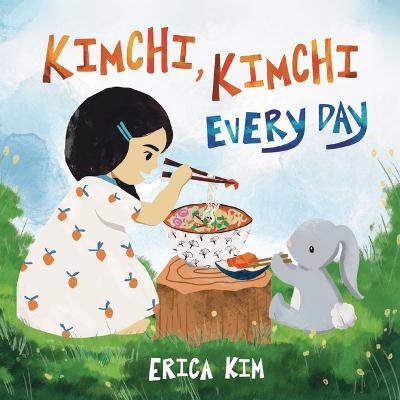 Kimchi, Kimchi Every Day - Erica Kim