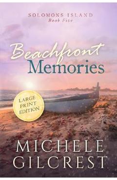Poza produsului Beachfront Memories Large Print (Solomons Island Book 5) - Michele Gilcrest