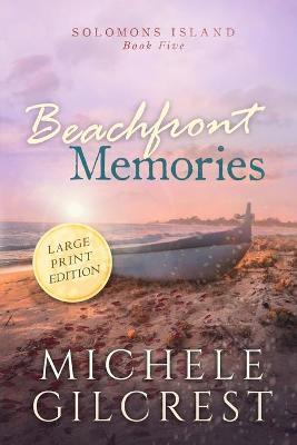 Beachfront Memories Large Print (Solomons Island Book 5) - Michele Gilcrest