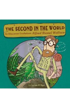 Poza produsului The Second in the World to Discover Evolution: Alfred Russel Wallace - Farren Phillips