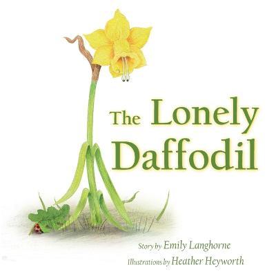 The Lonely Daffodil - Emily Langhorne