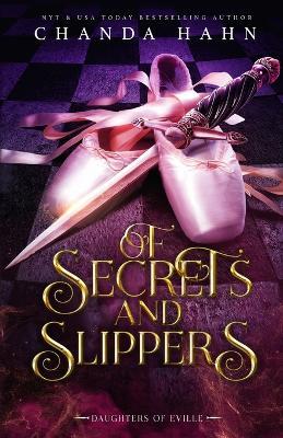 Of Secrets and Slippers - Chanda Hahn