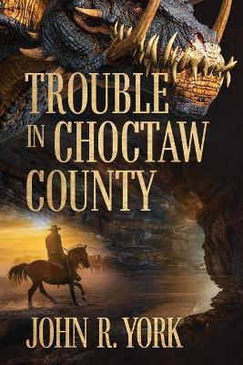 Trouble in Choctaw County - John R. York