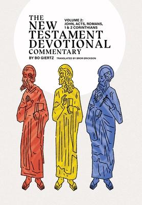 The New Testament Devotional Commentary, Volume 2: John, Acts, Romans, 1 & 2 Corinthians - Bo Giertz