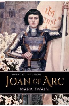 Personal Recollections of Joan of Arc - Mark Twain