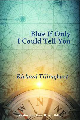 Blue If Only I Could Tell You - Richard Tillinghast