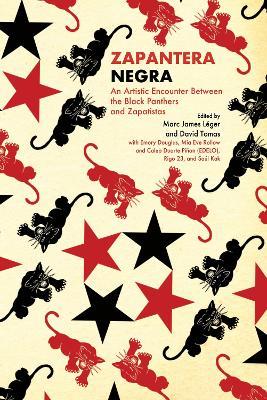 Zapantera Negra: An Artistic Encounter Between Black Panthers and Zapatistas (New & Updated Edition) - Marc James Léger