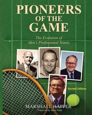 Pioneers of the Game: The Evolution of Men's Professional Tennis - Second Edition - Marshall Happer