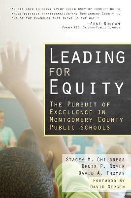 Leading for Equity: The Pursuit of Excellence in the Montgomery County Public Schools - Stacey M. Childress