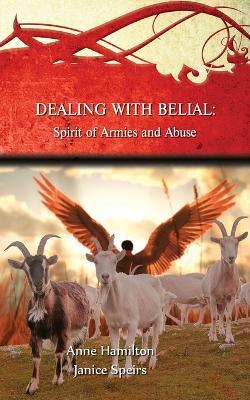 Dealing with Belial: Spirit of Armies and Abuse - Anne Hamilton