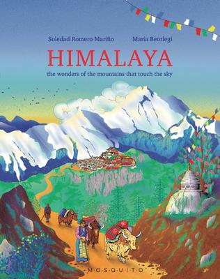 Himalaya: The Wonders of the Mountains That Touch the Sky - Soledad Romero Mariño