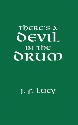 There's a Devil in the Drum - John F. Lucy