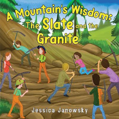 A Mountain's Wisdom: The Slate and the Granite - Jessica Janowsky