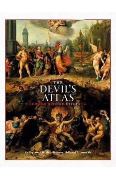Poza produsului The Devil's Atlas: An Explorer's Guide to Heavens, Hells and Afterworlds - Edward Brooke-hitching