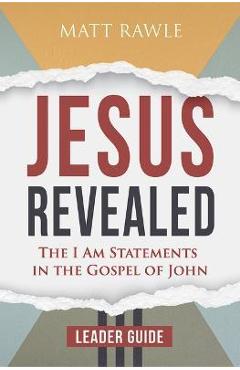 Coperta cărții 'Jesus Revealed Leader Guide: The I Am Statements in the Gospel of John - Matt Rawle'