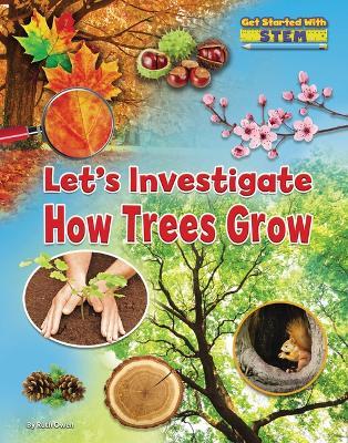 Let's Investigate How Trees Grow - Ruth Owen