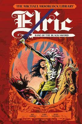 The Michael Moorcock Library: Elric: Bane of the Black Sword - Roy Thomas