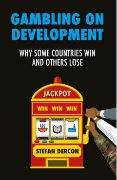 Coperta cărții 'Gambling on Development: Why Some Countries Win and Others Lose - Stefan Dercon'