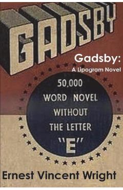 Gadsby: A Lipogram Novel - Ernest Vincent Wright