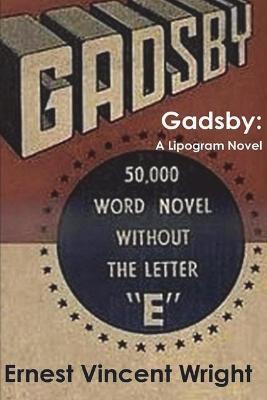 Gadsby: A Lipogram Novel - Ernest Vincent Wright
