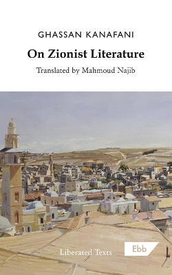 On Zionist Literature - Ghassan Kanafani