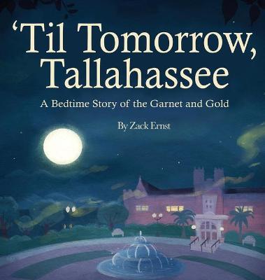 'Til Tomorrow, Tallahassee: A Bedtime Story of the Garnet and Gold - Mbk Publishing