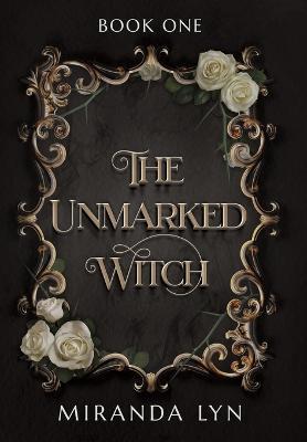 The Unmarked Witch - Miranda Lyn