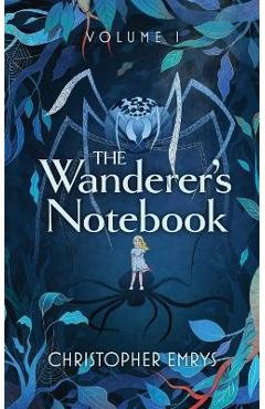 Coperta cărții 'The Wanderer's Notebook Volume I - Christopher Emrys'