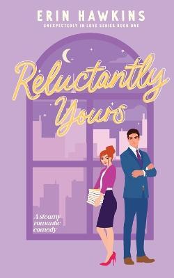 Reluctantly Yours - Erin Hawkins