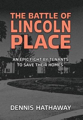 The Battle of Lincoln Place: An Epic Fight By Tenants To Save Their Homes - Dennis Hathaway