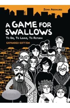 A Game for Swallows: To Die, to Leave, to Return: Expanded Edition - Zeina Abirached