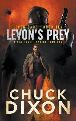 Levon's Prey: A Vigilante Justice Thriller - Chuck Dixon