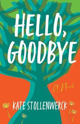 Hello, Goodbye - Kate Stollenwerck