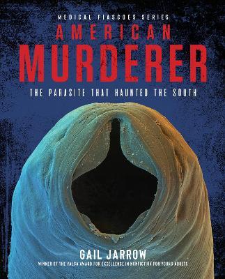 American Murderer: The Parasite That Haunted the South - Gail Jarrow