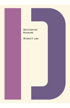 Decolonize Museums - Shimrit Lee