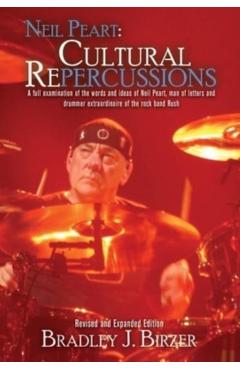 Neil Peart: Cultural Repercussions - Bradley J. Birzer