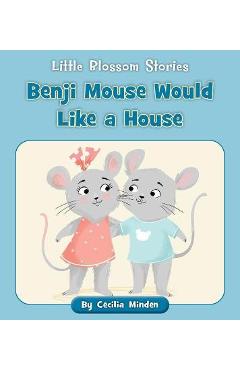 Poza produsului Benji Mouse Would Like a House - Cecilia Minden