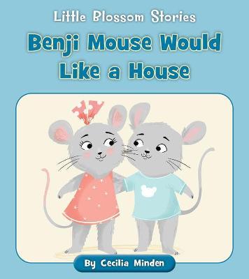 Benji Mouse Would Like a House - Cecilia Minden