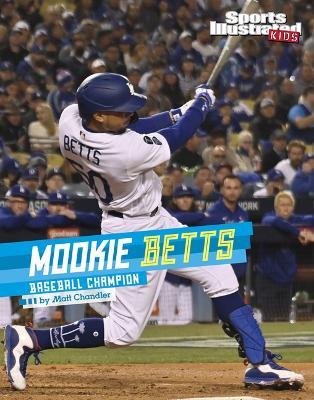 Mookie Betts: Baseball Champion - Matt Chandler