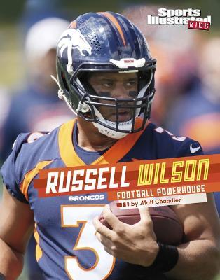 Russell Wilson: Football Powerhouse - Matt Chandler