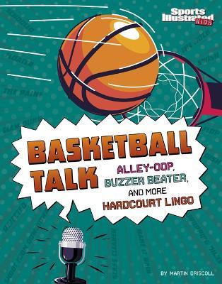 Basketball Talk: Alley-Oop, Buzzer Beater, and More Hardcourt Lingo - Martin Driscoll