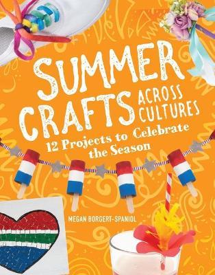 Summer Crafts Across Cultures: 12 Projects to Celebrate the Season - Megan Borgert-spaniol