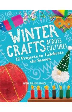 Coperta cărții 'Winter Crafts Across Cultures: 12 Projects to Celebrate the Season - Megan Borgert-spaniol'
