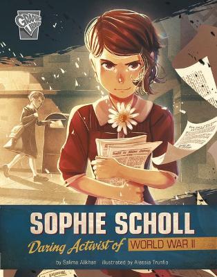 Sophie Scholl: Daring Activist of World War II - Alessia Trunfio