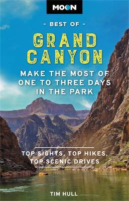 Moon Best of Grand Canyon: Make the Most of One to Three Days in the Park - Tim Hull