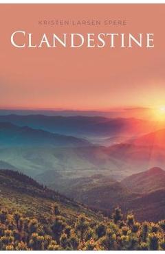 Poza produsului Clandestine - Kristen Larsen Spere